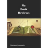 My Book Reviews: A Reading Log and 100 Pages to Keep Your Reviews Organized - Paperback