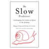The Slow Professor: Challenging the Culture of Speed in the Academy - Paperback
