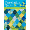 Tessellation Quilts: Sensational Designs from Simple Interlocking Patterns - Hardcover