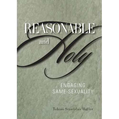 Reasonable and Holy: Engaging Same-Sexuality - Paperback