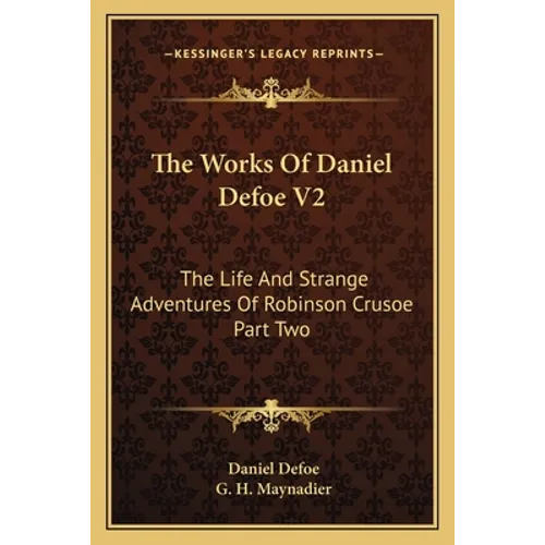 The Works Of Daniel Defoe V2: The Life And Strange Adventures Of Robinson Crusoe Part Two - Paperback