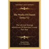 The Works Of Daniel Defoe V2: The Life And Strange Adventures Of Robinson Crusoe Part Two - Paperback