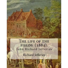 The life of the fields (1884). By: Richard Jefferies: (John) Richard Jefferies (1848-1887) is best known for his prolific and sensitive writing on nat - Paperback