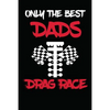 Only The Best Dads Drag Race: Drag Racing Gifts For Men. Funny Truck Drag Racing Novelty Gifts - Paperback