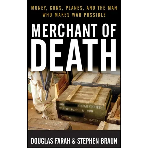 Merchant of Death: Money, Guns, Planes, and the Man Who Makes War Possible - Paperback