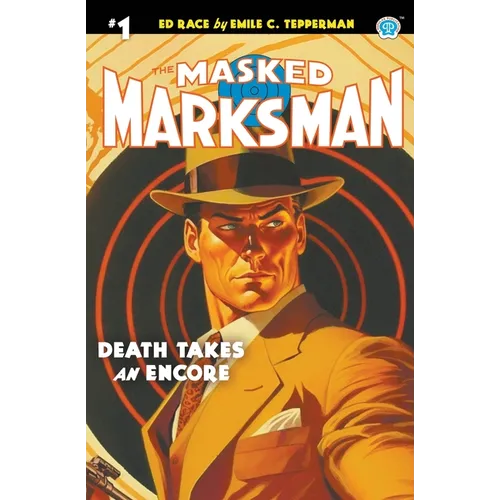 The Masked Marksman #1: Death Takes an Encore - Paperback