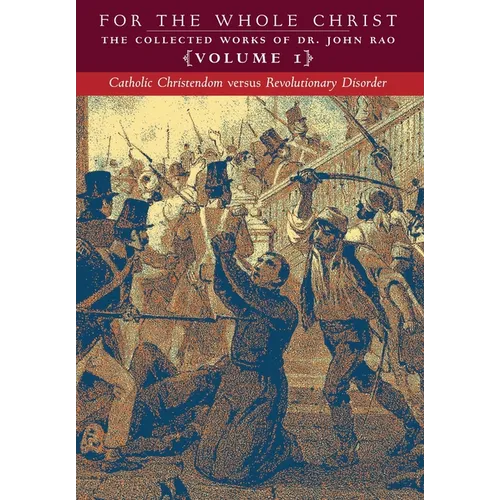 Catholic Christendom versus Revolutionary Disorder: Volume 1 (The Collected Works of Dr. John Rao) - Hardcover
