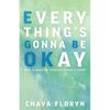 Everything's Going To Be Okay: How To Nurture Yourself During a Storm - Paperback