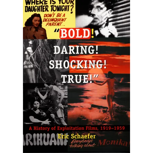 Bold! Daring! Shocking! True!: A History of Exploitation Films, 1919-1959 - Paperback