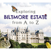 Exploring Biltmore Estate from A to Z - Hardcover