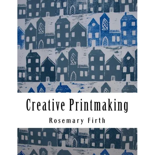 Creative Printmaking: Printing at home without a press - Paperback