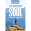 Adventuresome Soul: Life Stories of an Adrenaline Junky - Paperback