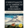 Christianity in The Americas Before Columbus: Unfamiliar Origins and Insights - Paperback