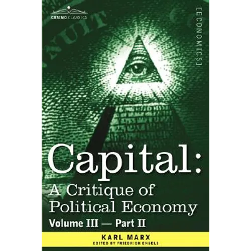 Capital: A Critique of Political Economy - Vol. III-Part II: The Process of Capitalist Production as a Whole - Paperback