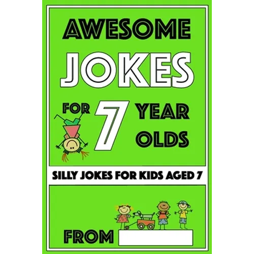 Awesome Jokes for 7 Year Olds: Silly Jokes for Kids Aged 7 - Paperback