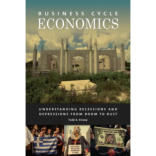 Business Cycle Economics: Understanding Recessions and Depressions from Boom to Bust - Hardcover