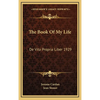 The Book Of My Life: De Vita Propria Liber 1929 - Hardcover