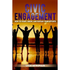 Civic Engagement: How to Start, Grow, and Sustain Your Efforts - Paperback