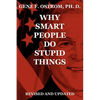 Why Smart People Do Stupid Things: Revised and Updated - Paperback