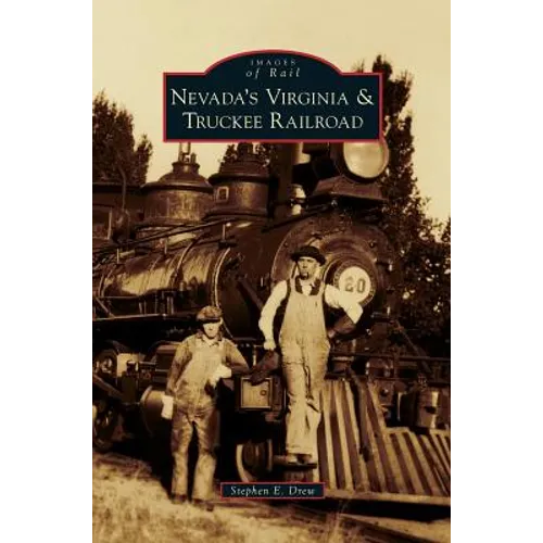 Nevada's Virginia & Truckee Railroad - Hardcover