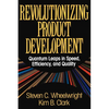 Revolutionizing Product Development: Quantum Leaps in Speed, Efficiency and Quality - Paperback