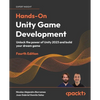 Hands-On Unity Game Development - Fourth Edition: Unlock the power of Unity 2023 and build your dream game - Paperback