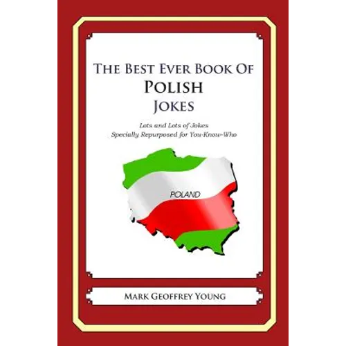 The Best Ever Book of Polish Jokes: Lots and Lots of Jokes Specially Repurposed for You-Know-Who - Paperback