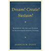 Dream! Create! Sustain!: Mastering the Art and Science of Transforming School Systems - Paperback