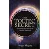 The Toltec Secret: Dreaming Practices of the Ancient Mexicans - Paperback