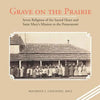 Grave on the Prairie: Seven Religious of the Sacred Heart and Saint Mary'S Mission to the Potawatomi - Paperback