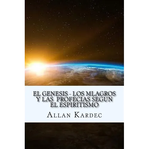 El Genesis- Los Mlagros y las Profecias segun el Espiritismo (Spanish) Edition - Paperback