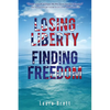 Losing Liberty Finding Freedom - Paperback