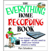 The Everything Home Recording Book: From 4-Track to Digital--All You Need to Make Your Musical Dreams a Reality - Paperback