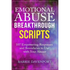 Emotional Abuse Breakthrough Scripts: 107 Empowering Responses and Boundaries To Use With Your Abuser - Paperback
