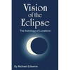 Vision of the Eclipse: The Astrology of Lunations - Paperback
