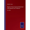 Reports of Cases Argued and Determined in the Supreme Court of Missouri: Vol. XXVIII - Paperback