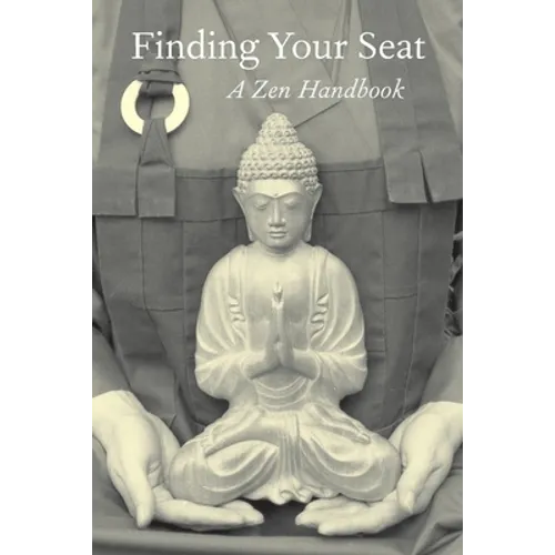 Finding Your Seat: A Zen Handbook - Paperback