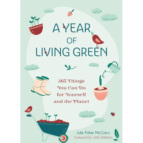 A Year of Living Green: 365 Things You Can Do for Yourself and the Planet - Paperback