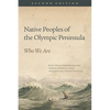 Native Peoples of the Olympic Peninsula: Who We Are, Second Edition - Paperback