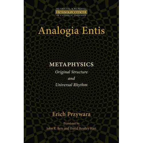 Analogia Entis: Metaphysics: Original Structure and Universal Rhythm - Paperback