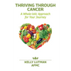 Thriving Through Cancer: A Whole-istic Approach for Your Journey - Paperback