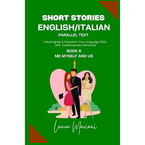 Short Stories in English/Italian - Parallel Text: Unlock Ignite & Transform Your Language Skills with Contemporary Romance - Paperback