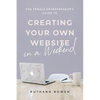 The Female Entrepreneur's Guide to Creating Your Own Website in a Weekend - Paperback