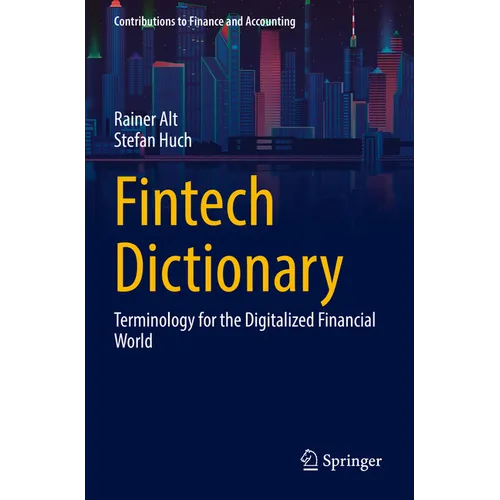 Fintech Dictionary: Terminology for the Digitalized Financial World - Paperback
