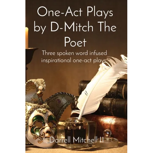 One-Act Plays by D-Mitch The Poet: Three spoken word infused inspirational one-act plays. - Paperback