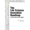 The Life Science Innovation Roadmap: Bioscience Innovation Assessment, Planning, Strategy, Execution, and Implementation - Paperback