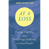 At a Loss: Finding Your Way After Miscarriage, Stillbirth, or Infant Death - Paperback