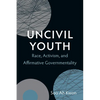 Uncivil Youth: Race, Activism, and Affirmative Governmentality - Hardcover