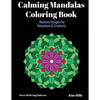 Calming Mandalas Coloring Book: Mandala Designs For Relaxation And Creativity - Paperback