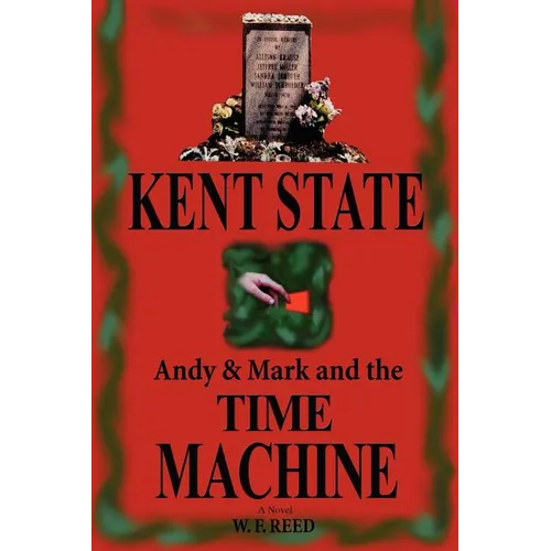 Kent State: Andy & Mark and the Time Machine - Paperback